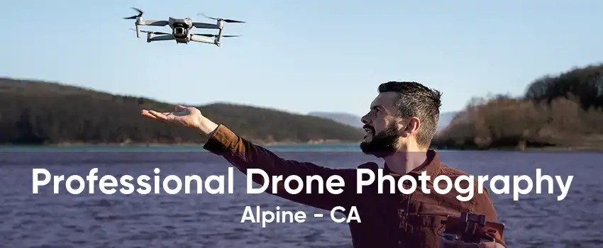 Professional Drone Photography Alpine - CA