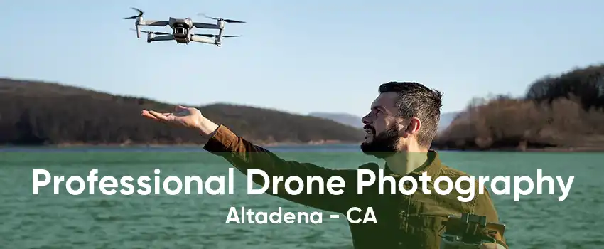 Professional Drone Photography Altadena - CA