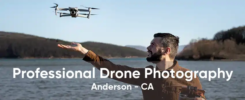 Professional Drone Photography Anderson - CA