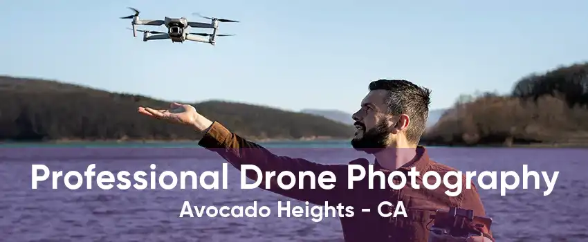 Professional Drone Photography Avocado Heights - CA