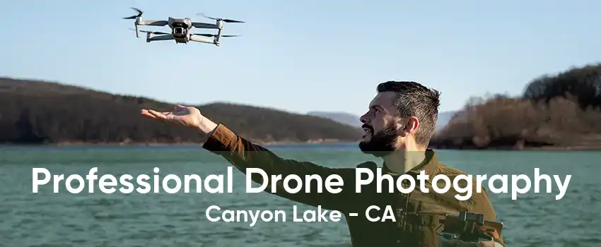 Professional Drone Photography Canyon Lake - CA