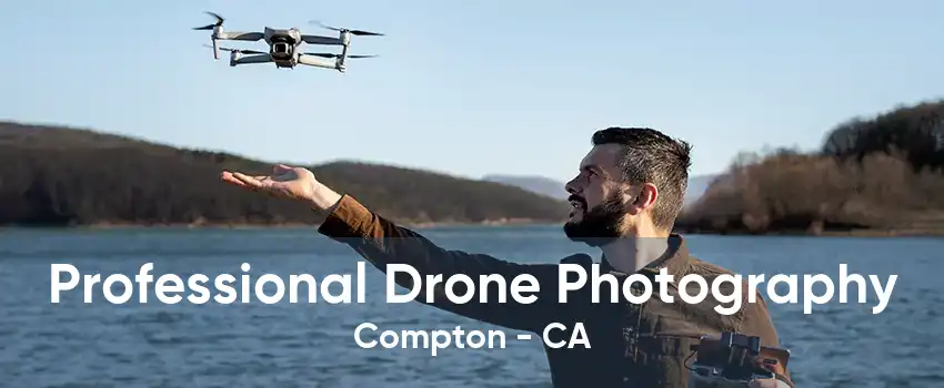 Professional Drone Photography Compton - CA