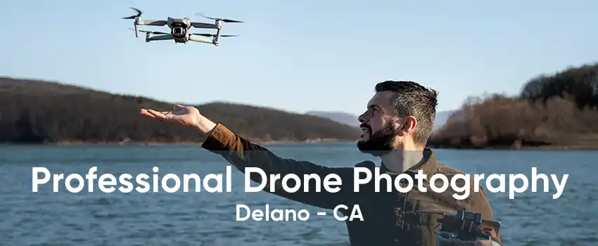 Professional Drone Photography Delano - CA