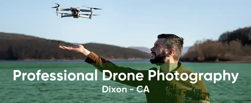 Professional Drone Photography Dixon - CA