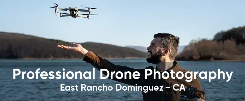 Professional Drone Photography East Rancho Dominguez - CA