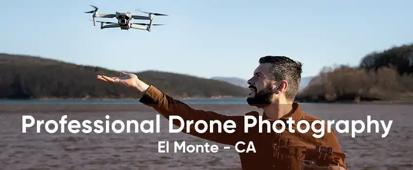 Professional Drone Photography El Monte - CA