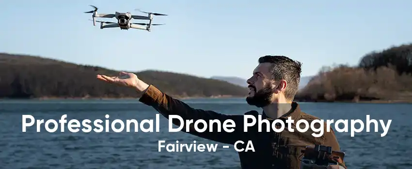 Professional Drone Photography Fairview - CA