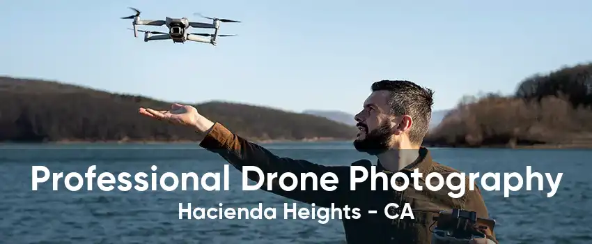 Professional Drone Photography Hacienda Heights - CA