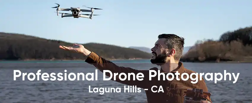 Professional Drone Photography Laguna Hills - CA