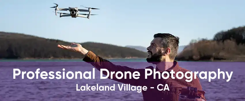 Professional Drone Photography Lakeland Village - CA