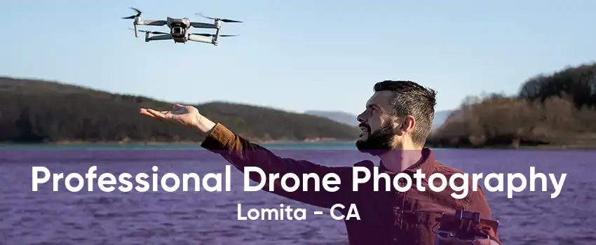 Professional Drone Photography Lomita - CA