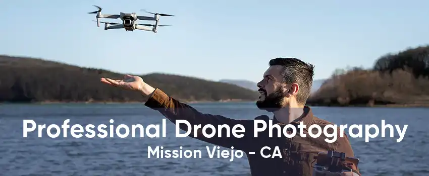 Professional Drone Photography Mission Viejo - CA