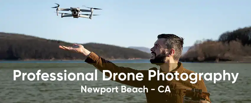 Professional Drone Photography Newport Beach - CA