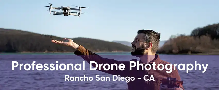 Professional Drone Photography Rancho San Diego - CA