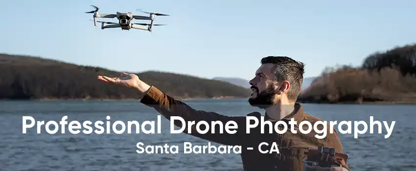 Professional Drone Photography Santa Barbara - CA