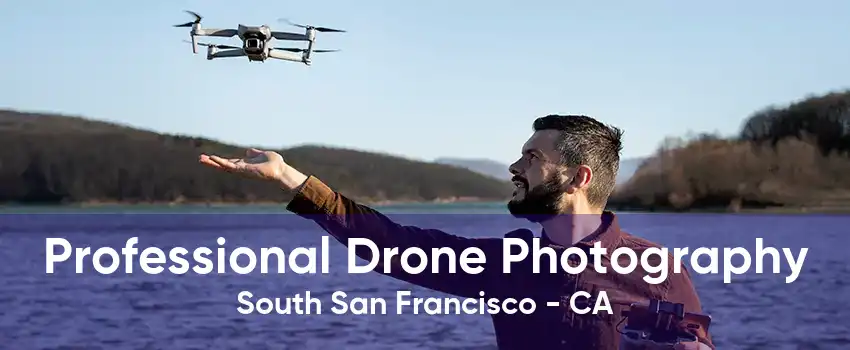 Professional Drone Photography South San Francisco - CA