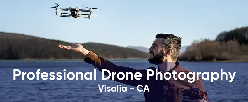 Professional Drone Photography Visalia - CA