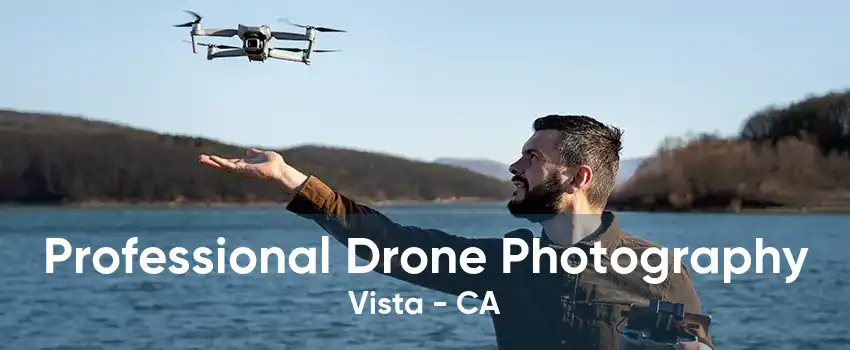 Professional Drone Photography Vista - CA