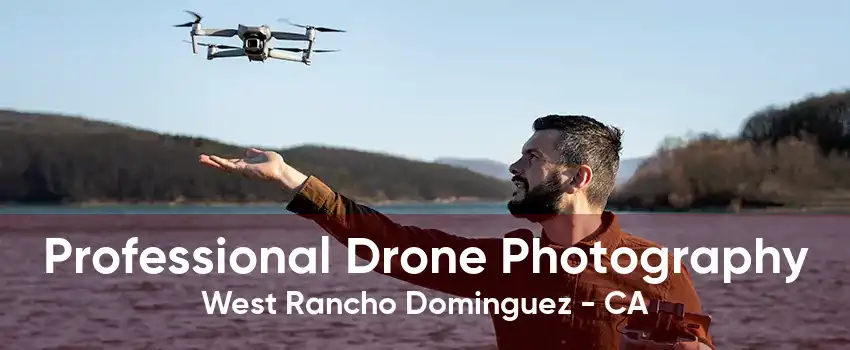 Professional Drone Photography West Rancho Dominguez - CA