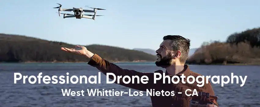 Professional Drone Photography West Whittier-Los Nietos - CA