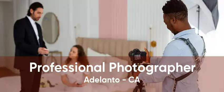 Professional Photographer Adelanto - CA