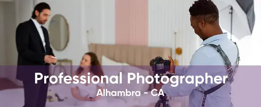 Professional Photographer Alhambra - CA