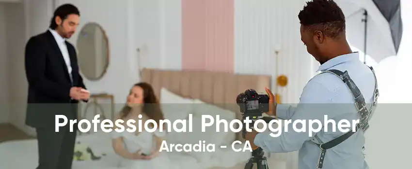 Professional Photographer Arcadia - CA