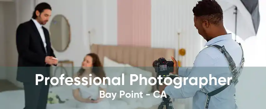 Professional Photographer Bay Point - CA