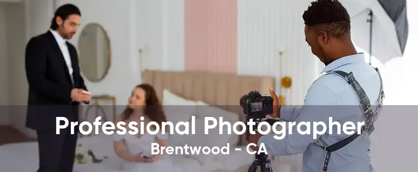 Professional Photographer Brentwood - CA