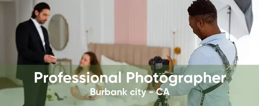 Professional Photographer Burbank city - CA