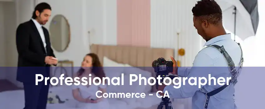 Professional Photographer Commerce - CA