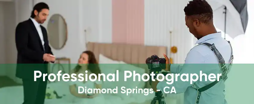 Professional Photographer Diamond Springs - CA