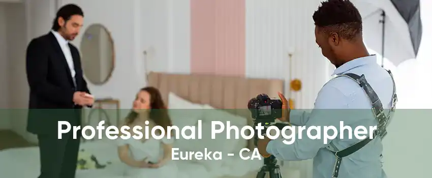 Professional Photographer Eureka - CA