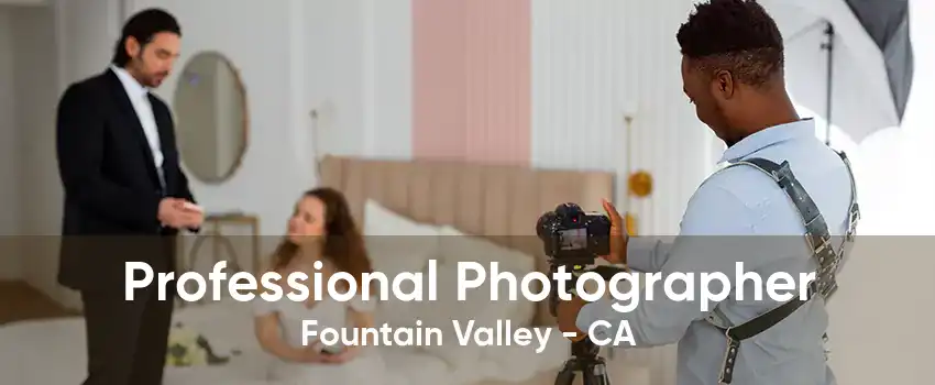 Professional Photographer Fountain Valley - CA