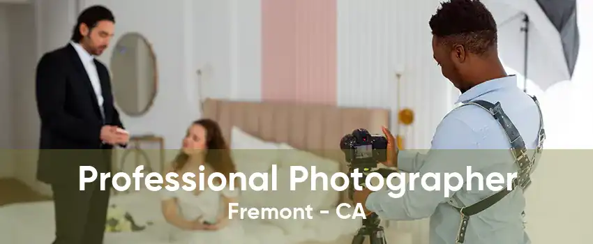 Professional Photographer Fremont - CA