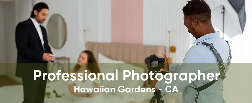 Professional Photographer Hawaiian Gardens - CA