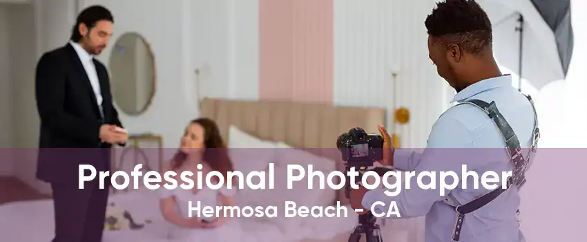 Professional Photographer Hermosa Beach - CA