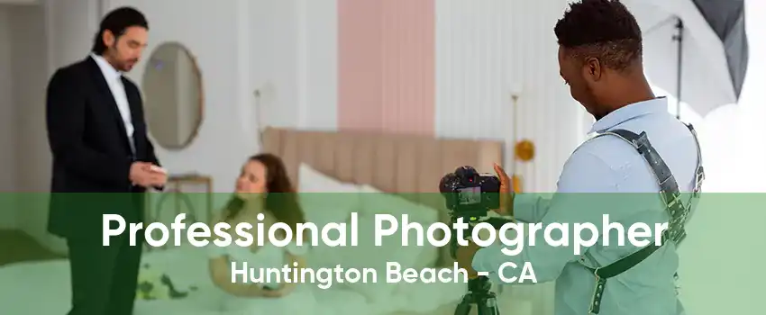 Professional Photographer Huntington Beach - CA