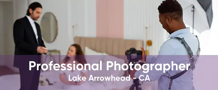 Professional Photographer Lake Arrowhead - CA