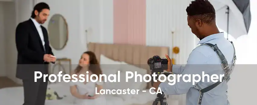 Professional Photographer Lancaster - CA