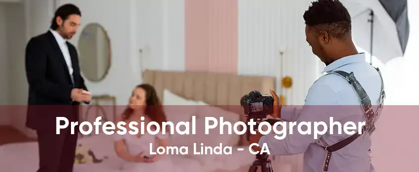 Professional Photographer Loma Linda - CA