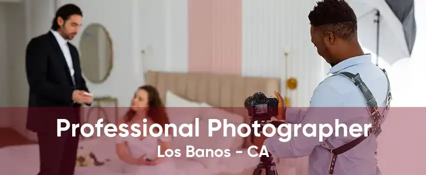 Professional Photographer Los Banos - CA