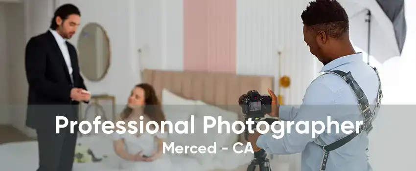 Professional Photographer Merced - CA