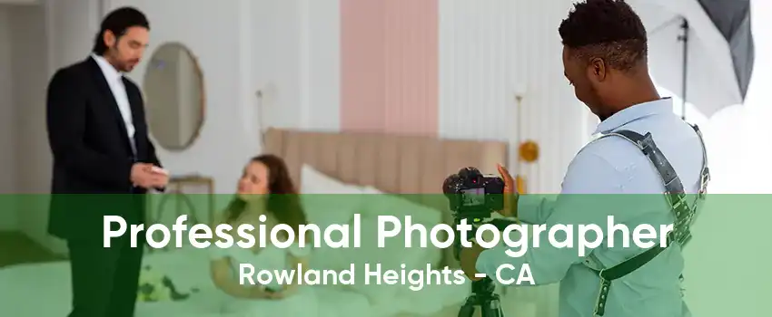 Professional Photographer Rowland Heights - CA