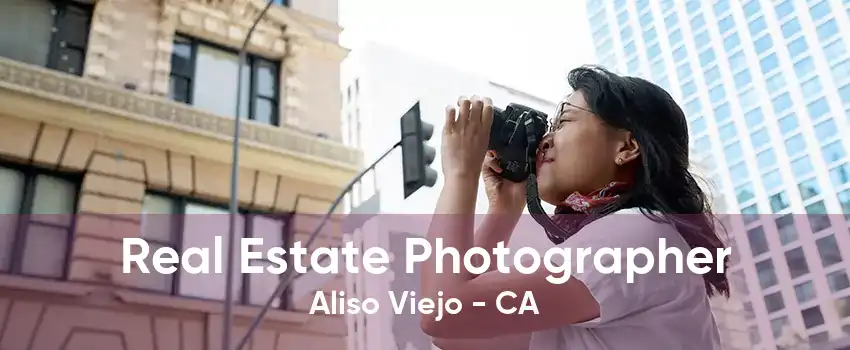 Real Estate Photographer Aliso Viejo - CA