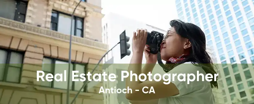 Real Estate Photographer Antioch - CA