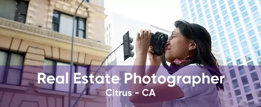 Real Estate Photographer Citrus - CA