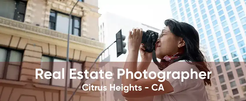 Real Estate Photographer Citrus Heights - CA