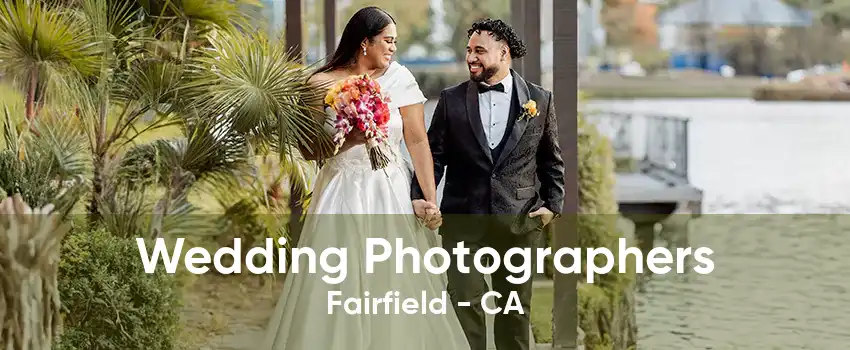 Wedding Photographers Fairfield - CA