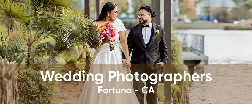 Wedding Photographers Fortuna - CA